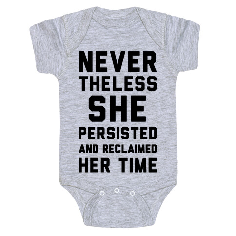 Never The Less She Persisted and Reclaimed Her Time Baby One-Piece