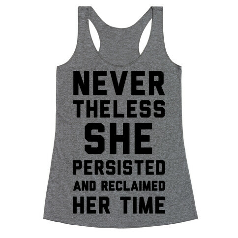 Never The Less She Persisted and Reclaimed Her Time Racerback Tank Top