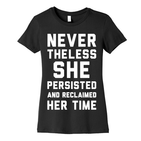 Never The Less She Persisted and Reclaimed Her Time White Print Womens T-Shirt