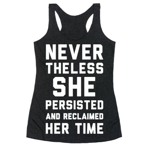 Never The Less She Persisted and Reclaimed Her Time White Print Racerback Tank Top
