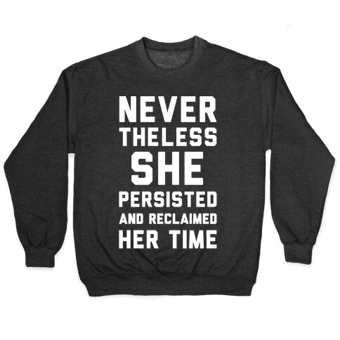 Never The Less She Persisted and Reclaimed Her Time White Print Pullover