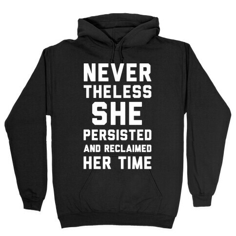 Never The Less She Persisted and Reclaimed Her Time White Print Hooded Sweatshirt