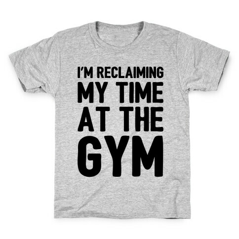 Reclaiming My Time At The Gym Parody Kids T-Shirt