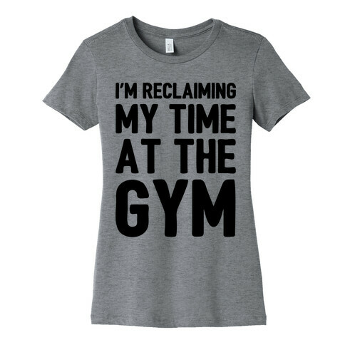 Reclaiming My Time At The Gym Parody Womens T-Shirt