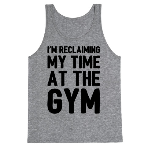 Reclaiming My Time At The Gym Parody Tank Top