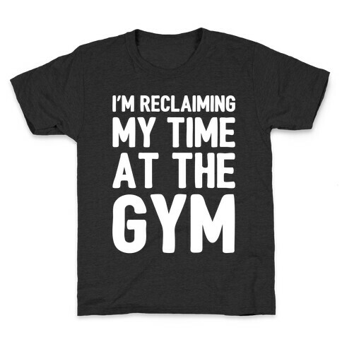 Reclaiming My Time At The Gym White Print Kids T-Shirt