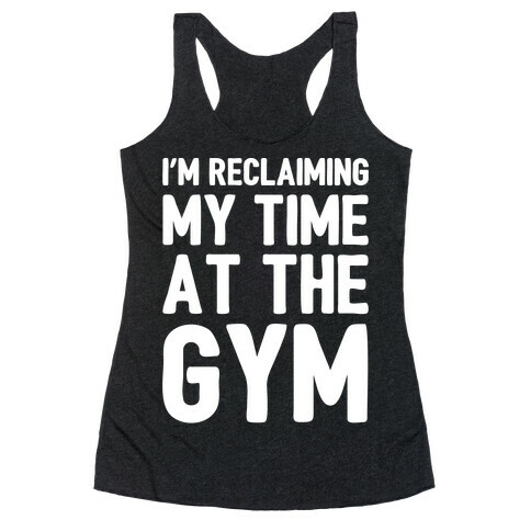 Reclaiming My Time At The Gym White Print Racerback Tank Top