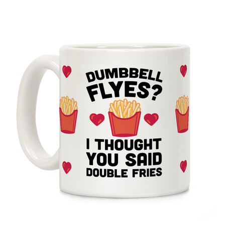 Dumbbell Flyes I Thought You Said Double Fries Coffee Mug