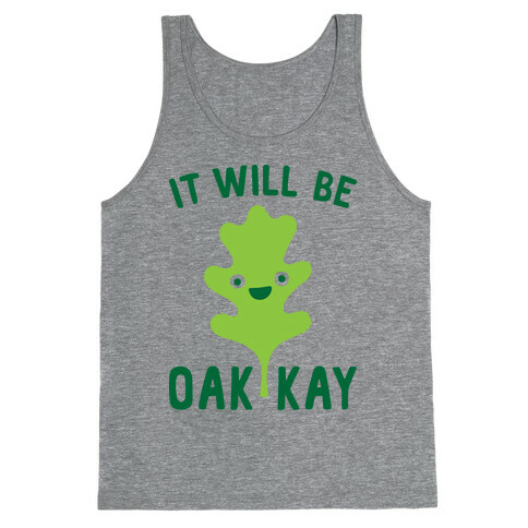 It Will Be Oakkay Leaf Tank Top