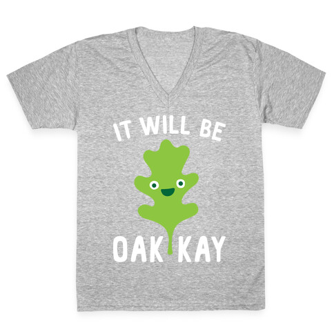 It Will Be Oakkay V-Neck Tee Shirt