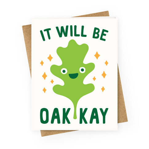 It Will Be Oakkay Greeting Card