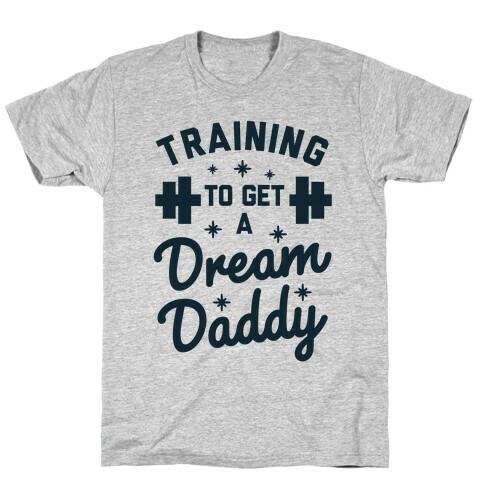 Training to Get a Dream Daddy T-Shirt