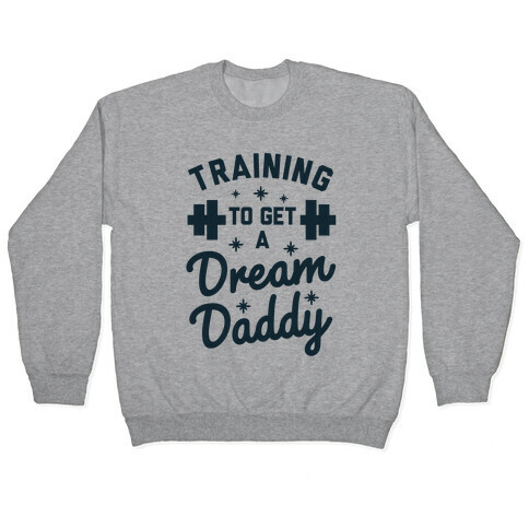 Training to Get a Dream Daddy Pullover