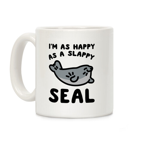 I'm As Happy As A Slappy Seal Coffee Mug