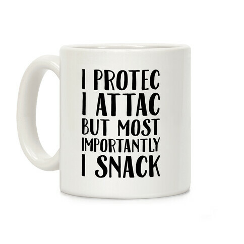 I Protec I Attac But Most Importantly I Snack Coffee Mug