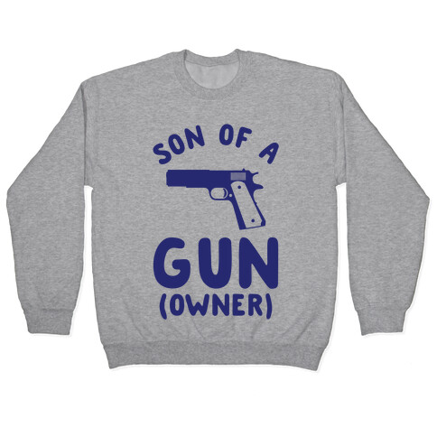 Son Of A Gun Owner Pullover