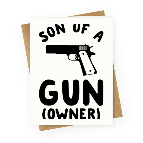 Son Of A Gun Owner Greeting Card