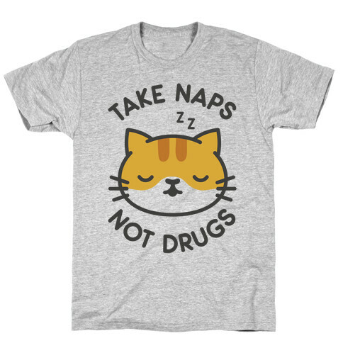 Take Naps Not Drugs T-Shirt