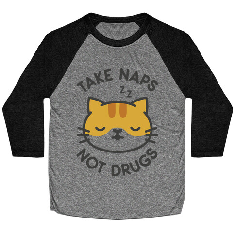 Take Naps Not Drugs Baseball Tee