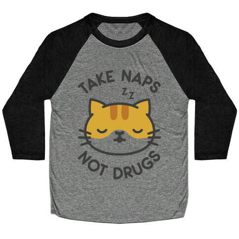 Take Naps Not Drugs Baseball Tee