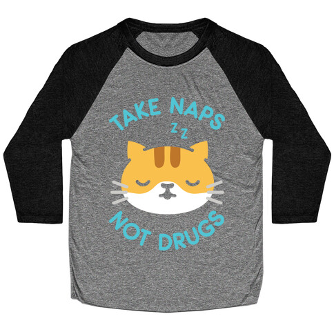 Take Naps Not Drugs Baseball Tee