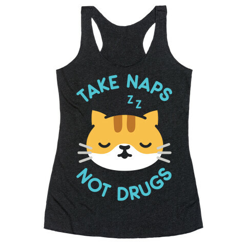 Take Naps Not Drugs Racerback Tank Top