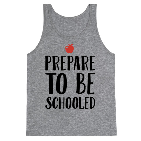 Prepare To Be Schooled Tank Top