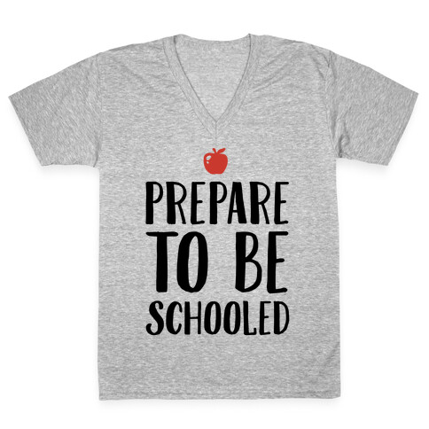 Prepare To Be Schooled V-Neck Tee Shirt