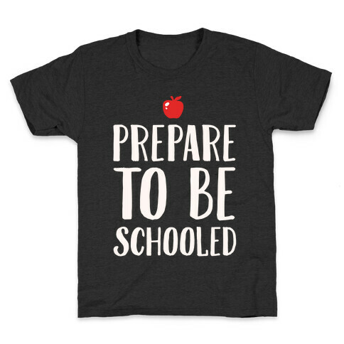 Prepare To Be Schooled White Print Kids T-Shirt