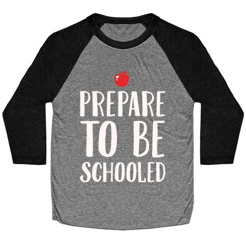 Prepare To Be Schooled White Print Baseball Tee