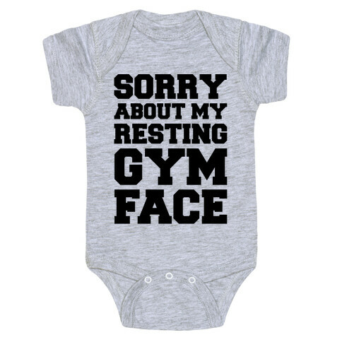 Sorry About My Resting Gym Face  Baby One-Piece