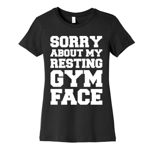 Sorry About My Resting Gym Face White Print Womens T-Shirt