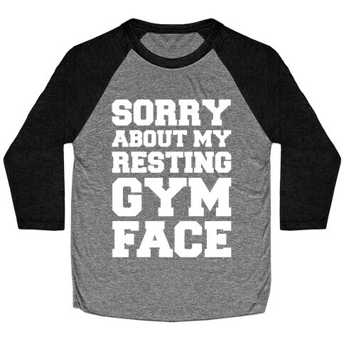 Sorry About My Resting Gym Face White Print Baseball Tee