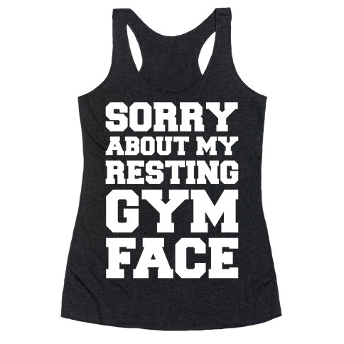 Sorry About My Resting Gym Face White Print Racerback Tank Top