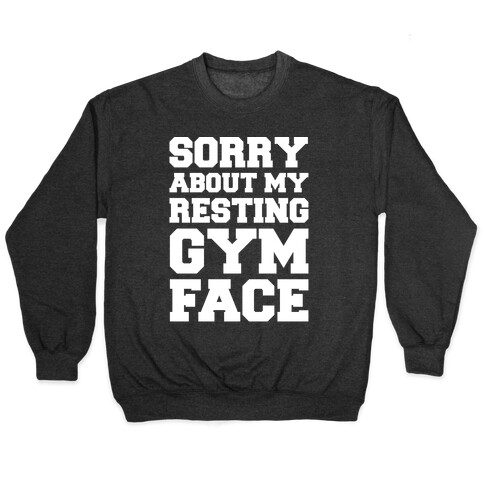 Sorry About My Resting Gym Face White Print Pullover