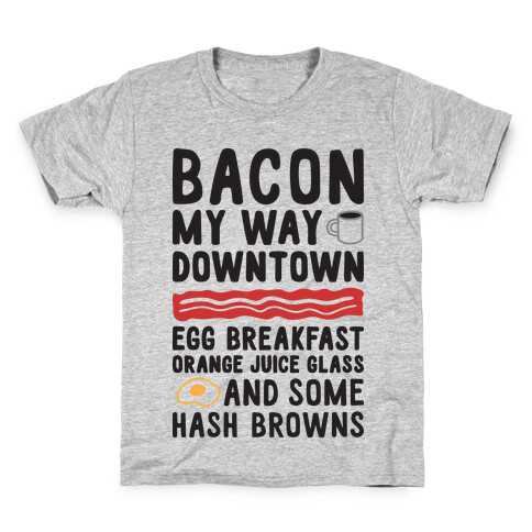 Bacon My Way Downtown Kids T-Shirt