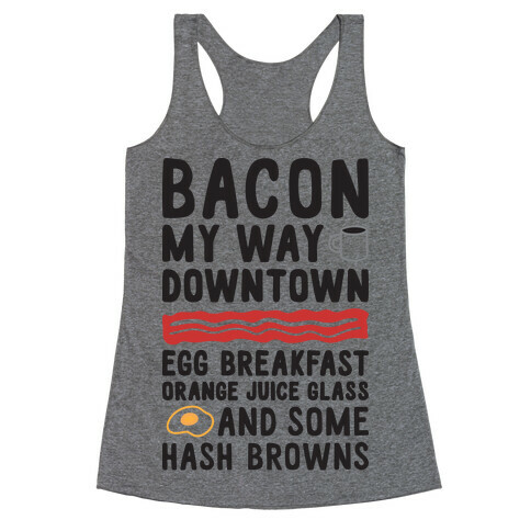 Bacon My Way Downtown Racerback Tank Top