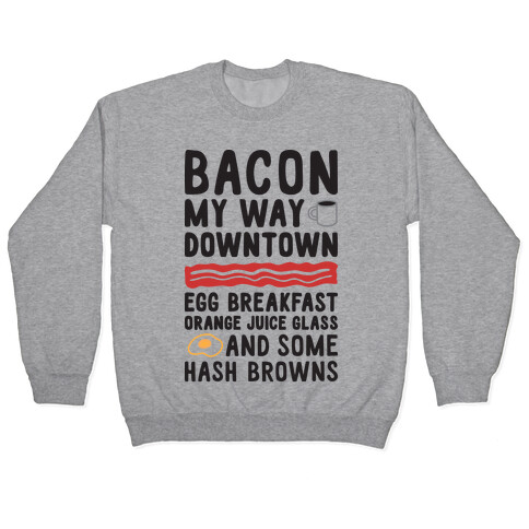 Bacon My Way Downtown Pullover