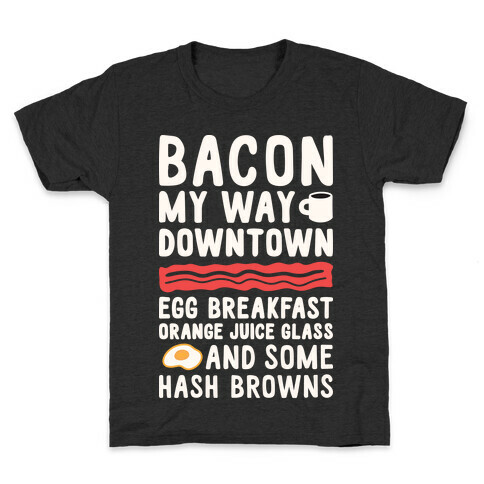 Bacon My Way Downtown Kids T-Shirt