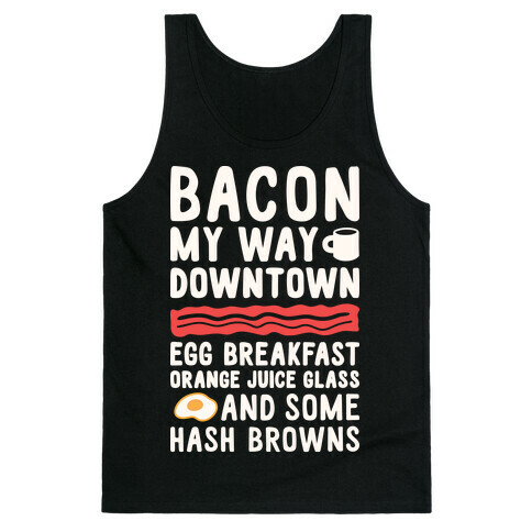 Bacon My Way Downtown Tank Top