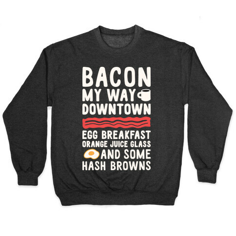 Bacon My Way Downtown Pullover