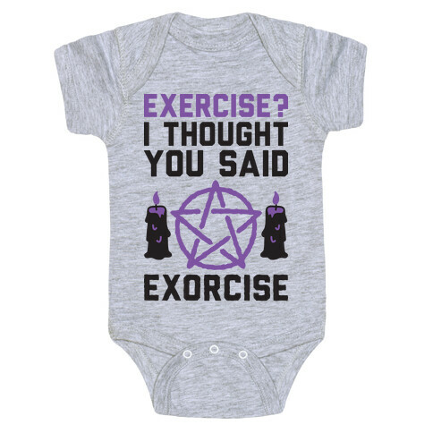 Exercise? I Though You Said Exorcise Baby One-Piece