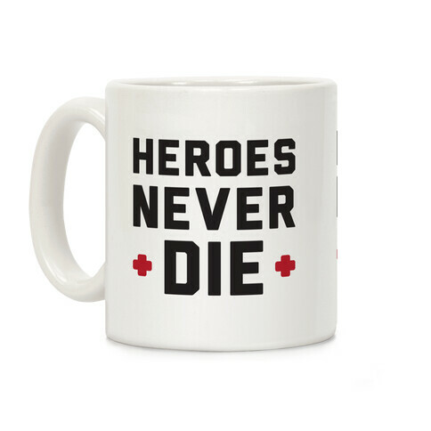 Heroes Never Die Coffee Mug