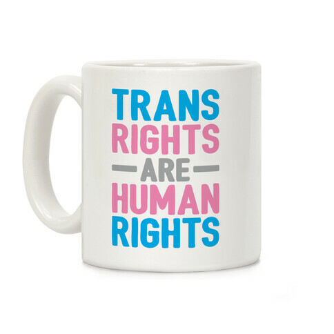 Trans Rights Are Human Rights Coffee Mug