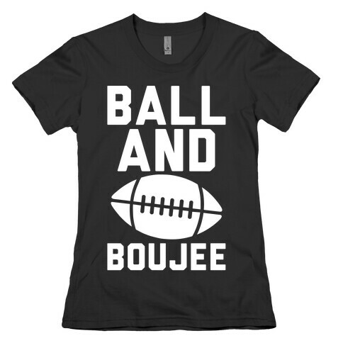 Ball and Boujee Football Parody White Print Womens T-Shirt