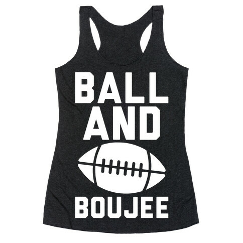 Ball and Boujee Football Parody White Print Racerback Tank Top