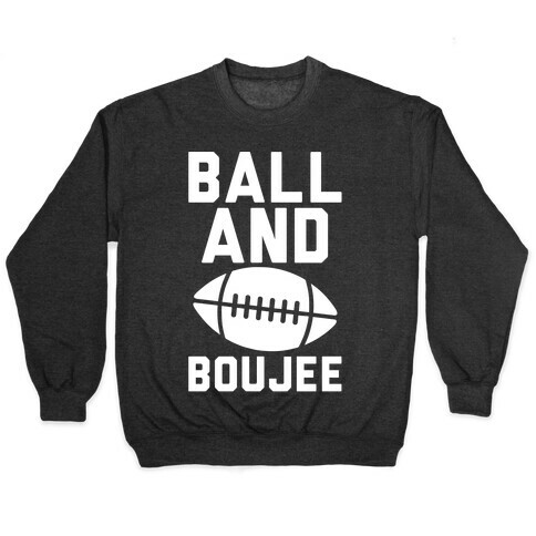 Ball and Boujee Football Parody White Print Pullover