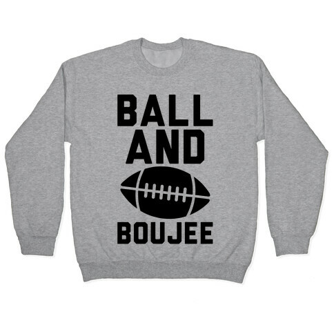 Ball and Boujee Football Parody Pullover