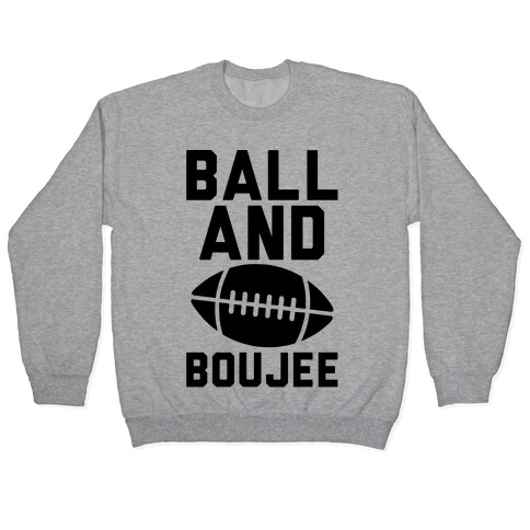 Ball and Boujee Football Parody Pullover