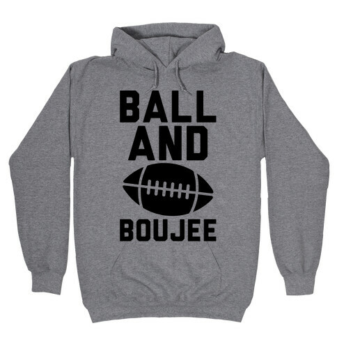 Ball and Boujee Football Parody Hooded Sweatshirt